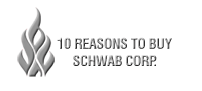 10 Reasons to Buy Schwab Corp.